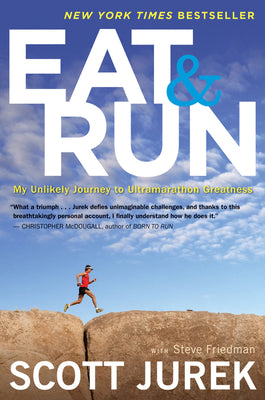 Cover Image for Eat and Run: My Unlikely Journey to Ultramarathon Greatness -- Scott Jurek, Paperback