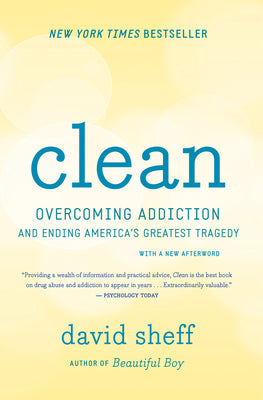 Cover Image for Clean: Overcoming Addiction and Ending America's Greatest Tragedy -- David Sheff, Paperback