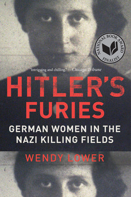 Cover Image for Hitler's Furies: German Women in the Nazi Killing Fields -- Wendy Lower, Paperback
