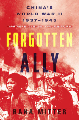 Cover Image for Forgotten Ally: China's World War II, 1937-1945 -- Rana Mitter, Paperback