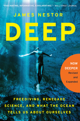 Cover Image for Deep: Freediving, Renegade Science, and What the Ocean Tells Us about Ourselves -- James Nestor, Paperback