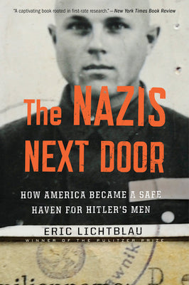 Cover Image for The Nazis Next Door: How America Became a Safe Haven for Hitler's Men -- Eric Lichtblau, Paperback