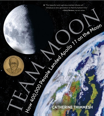 Cover Image for Team Moon: How 400,000 People Landed Apollo 11 on the Moon -- Catherine Thimmesh, Paperback