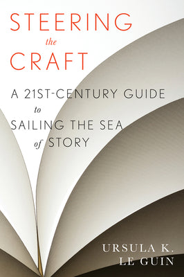 Cover Image for Steering the Craft: A Twenty-First-Century Guide to Sailing the Sea of Story -- Ursula K. Le Guin, Paperback