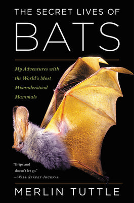 Cover Image for The Secret Lives of Bats: My Adventures with the World's Most Misunderstood Mammals -- Merlin Tuttle, Paperback