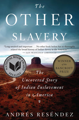 Cover Image for The Other Slavery: The Uncovered Story of Indian Enslavement in America -- Andrés Reséndez, Paperback
