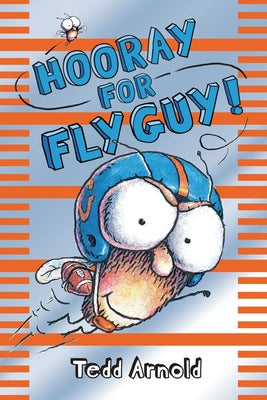 Cover Image for Hooray for Fly Guy! (Fly Guy #6): Volume 6 -- Tedd Arnold, Hardcover
