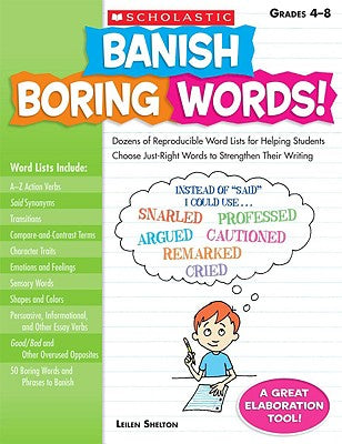 Cover Image for Banish Boring Words!, Grades 4-8: Dozens of Reproducible Word Lists for Helping Students Choose Just-Right Words to Strengthen Their Writing -- Leilen Shelton, TP