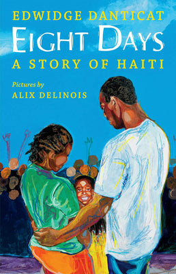 Cover Image for Eight Days: A Story of Haiti -- Edwidge Danticat, Hardcover