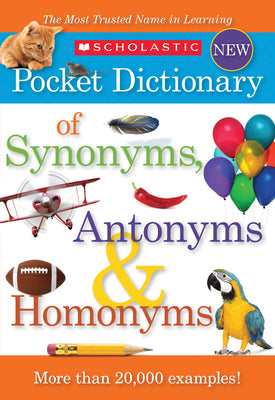 Cover Image for Scholastic Pocket Dictionary of Synonyms, Antonyms, & Homonyms -- Scholastic, Paperback