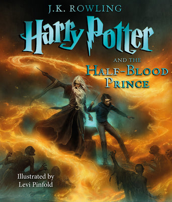 Cover Image for Harry Potter and the Half-Blood Prince: The Illustrated Edition (Harry Potter, Book 6): Volume 6 -- J. K. Rowling, Hardcover