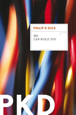 Cover Image for We Can Build You -- Philip K. Dick, Paperback