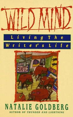 Cover Image for Wild Mind: Living the Writer's Life -- Natalie Goldberg, Paperback