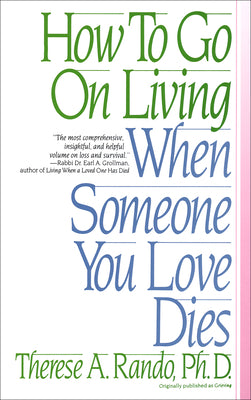 Cover Image for How to Go on Living When Someone You Love Dies -- Therese A. Rando, Paperback