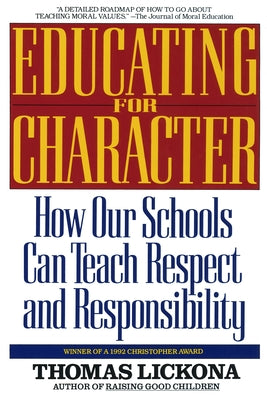 Cover Image for Educating for Character: How Our Schools Can Teach Respect and Responsibility -- Thomas Lickona, Paperback