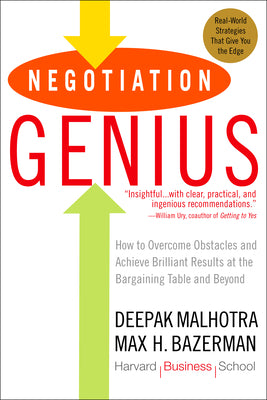 Cover Image for Negotiation Genius: How to Overcome Obstacles and Achieve Brilliant Results at the Bargaining Table and Beyond -- Deepak Malhotra, Paperback