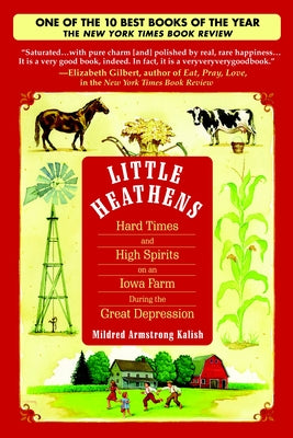 Cover Image for Little Heathens: Hard Times and High Spirits on an Iowa Farm During the Great Depression -- Mildred Armstrong Kalish, Paperback