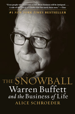 Cover Image for The Snowball: Warren Buffett and the Business of Life -- Alice Schroeder, Paperback