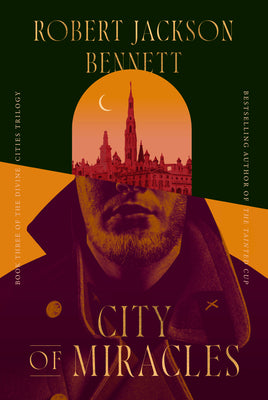 Cover Image for City of Miracles: Book Three of the Divine Cities Trilogy -- Robert Jackson Bennett, Paperback