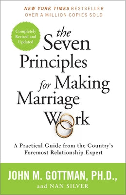 Cover Image for The Seven Principles for Making Marriage Work: A Practical Guide from the Country's Foremost Relationship Expert -- John Gottman, Paperback