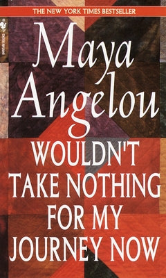 Cover Image for Wouldn't Take Nothing for My Journey Now -- Maya Angelou, Mass Market Paperback