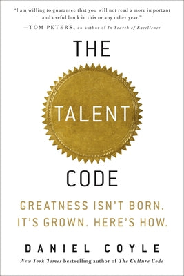Cover Image for The Talent Code: Greatness Isn't Born. It's Grown. Here's How. -- Daniel Coyle, Hardcover