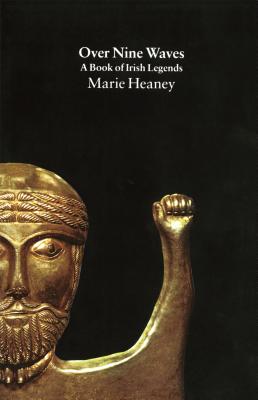 Cover Image for Over Nine Waves: A Book of Irish Legends -- Marie Heaney, Paperback