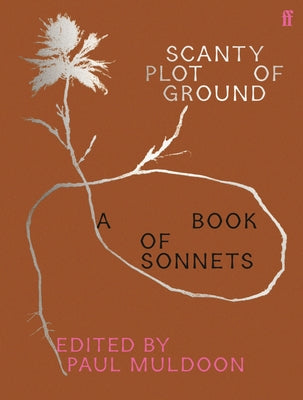 Cover Image for Scanty Plot of Ground: A Book of Sonnets -- Paul Muldoon, Hardcover