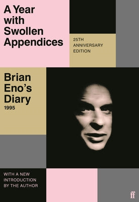 Cover Image for A Year with Swollen Appendices: Brian Eno's Diary -- Brian Eno, Paperback