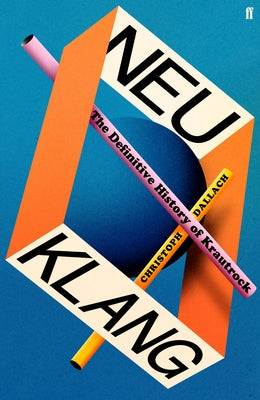 Cover Image for Neu Klang: The Definitive History of Krautrock -- Christoph Dallach, Hardcover