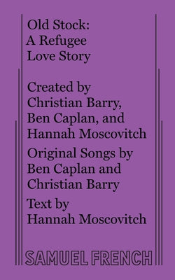 Cover Image for Old Stock: A Refugee Love Story -- Hannah Moscovitch, Paperback
