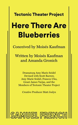 Cover Image for Here There Are Blueberries -- Moisés Kaufman, Paperback