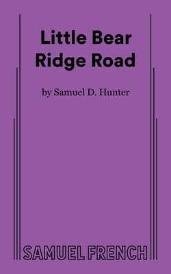 Cover Image for Little Bear Ridge Road -- Samuel D. Hunter, Paperback