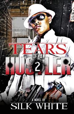Cover Image for Tears of a Hustler PT 2 -- Silk White, Paperback