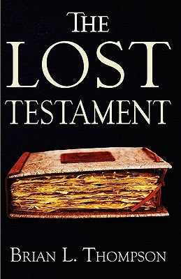 Cover Image for The Lost Testament -- Brian L. Thompson, Paperback