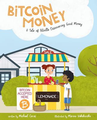 Cover Image for Bitcoin Money: A Tale of Bitville Discovering Good Money -- Michael Caras, Paperback