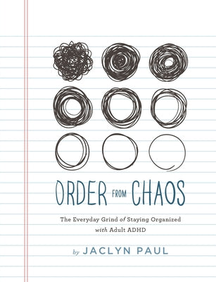 Cover Image for Order from Chaos: The Everyday Grind of Staying Organized with Adult ADHD -- Jaclyn Paul, Paperback