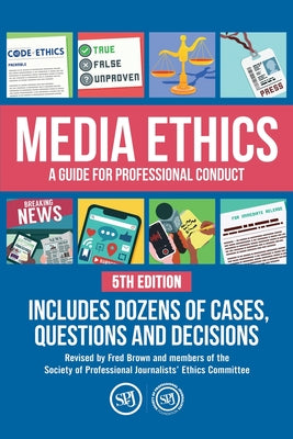 Cover Image for Media Ethics: A Guide For Professional Conduct -- Fred Brown, Paperback