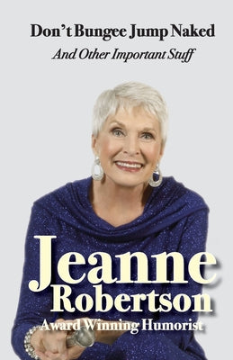 Cover Image for Don't Bungee Jump Naked and other important stuff -- Jeanne Robertson, Paperback