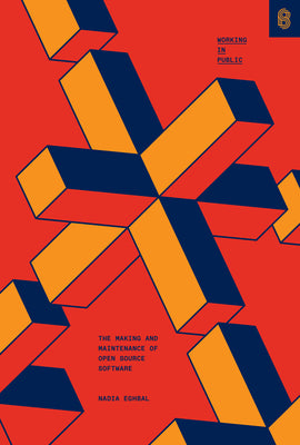 Cover Image for Working in Public: The Making and Maintenance of Open Source Software -- Nadia Asparouhova, Hardcover