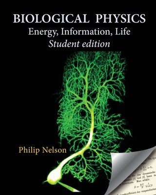 Cover Image for Biological Physics Student Edition: Energy, Information, Life -- Philip Nelson, Paperback
