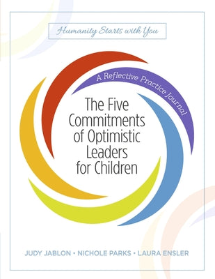 Cover Image for The Five Commitments of Optimistic Leaders for Children: A Reflective Practice Journal -- Judy Jablon, Paperback