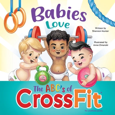 Cover Image for Babies Love the ABCs of CrossFit -- Shannon Hunter, Paperback
