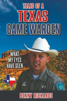 Cover Image for Tales of a Texas Game Warden -- Benny G. Richards, Paperback