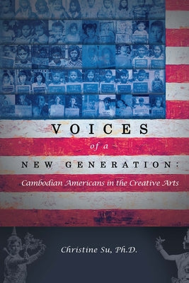 Cover Image for Voices of a New Generation: Cambodian Americans in the Creative Arts -- Christine M. Su, Paperback