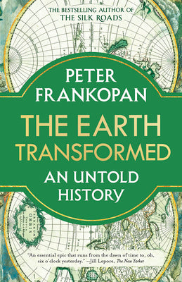 Cover Image for The Earth Transformed: An Untold History -- Peter Frankopan, Paperback