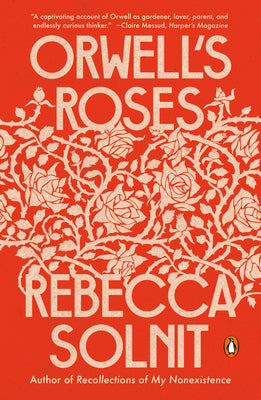 Cover Image for Orwell's Roses -- Rebecca Solnit, Paperback