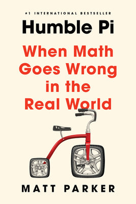 Cover Image for Humble Pi: When Math Goes Wrong in the Real World -- Matt Parker, Paperback