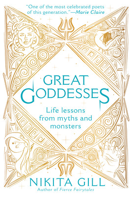 Cover Image for Great Goddesses: Life Lessons from Myths and Monsters -- Nikita Gill, Paperback