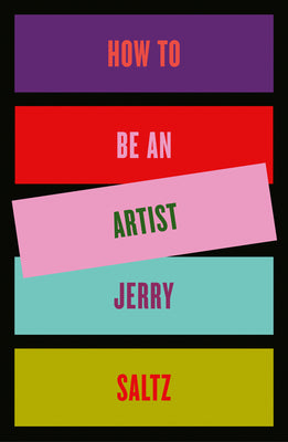 Cover Image for How to Be an Artist -- Jerry Saltz, Hardcover
